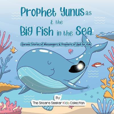 Prophet Yunus & the Big Fish in the Sea(English, Paperback, The Sincere Seeker Collection)