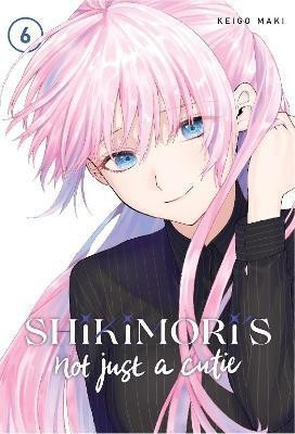 Shikimori's Not Just a Cutie 6(English, Paperback, Maki Keigo)