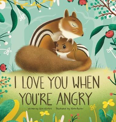 I Love You When You'Re Angry(English, Hardcover, Winters Erin)