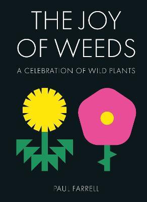 The Joy of Weeds(English, Hardcover, Farrell Paul)