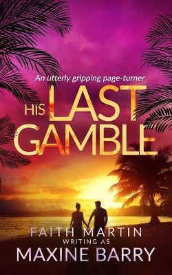 HIS LAST GAMBLE an utterly gripping page-turner(English, Paperback, Barry Maxine)