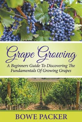Grape Growing(English, Paperback, Packer Bowe)