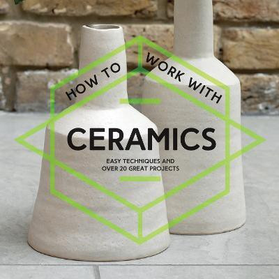 How To Work With Ceramics(English, Paperback, unknown)