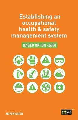 Establishing an occupational health & safety management system based on ISO 45001(English, Paperback, Sadiq Naeem)