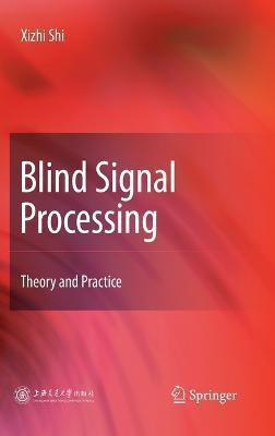 Blind Signal Processing(English, Hardcover, Shi Xizhi)