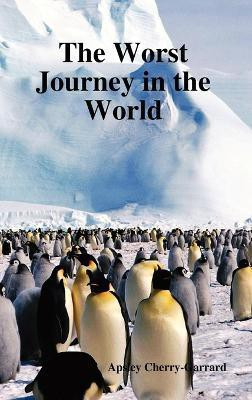 The Worst Journey in the World(English, Hardcover, Cherry-Garrard Apsley)