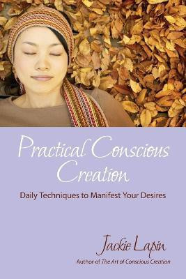Practical Conscious Creation(English, Paperback, Lapin Jackie)