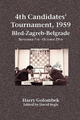 4th Candidates' Tournament, 1959 Bled-Zagreb-Belgrade September 7th - October 29th(English, Paperback, Golombek Harry)