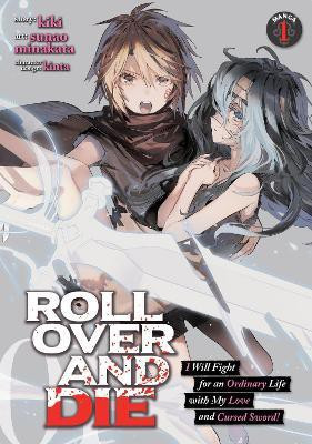 ROLL OVER AND DIE: I Will Fight for an Ordinary Life with My Love and Cursed Sword! (Manga) Vol. 1(English, Paperback, Kiki)