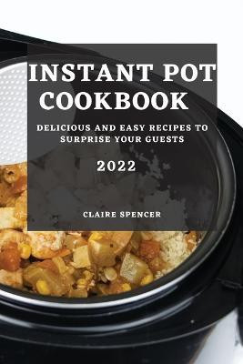 Instant Pot Cookbook 2022(English, Paperback, Spencer Claire)
