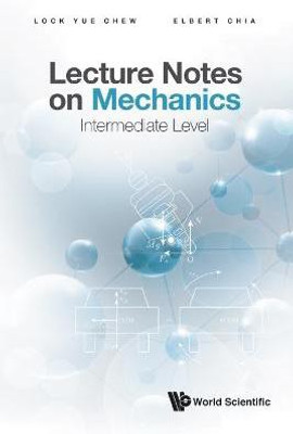Lecture Notes On Mechanics: Intermediate Level(English, Hardcover, Chew Lock Yue)