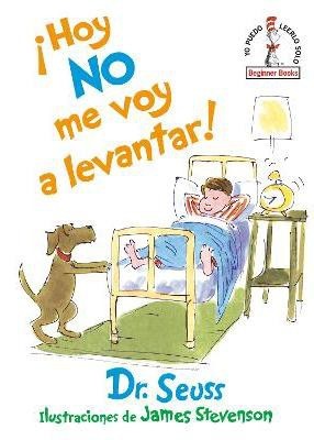 !Hoy no me voy a levantar! (I Am Not Going to Get Up Today! Spanish Edition)(Spanish, Hardcover, Dr. Seuss)