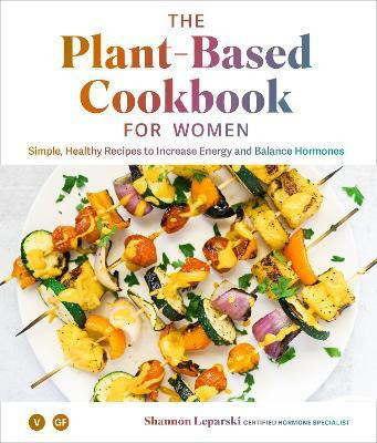 The Plant-based Cookbook for Women(English, Hardcover, Leparski Shannon)