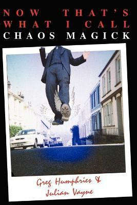Now That's What I Call Chaos Magick(English, Paperback, Humphries Greg)