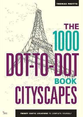 The 1000 Dot-to-Dot Book: Cityscapes(English, Paperback, Pavitte Thomas)