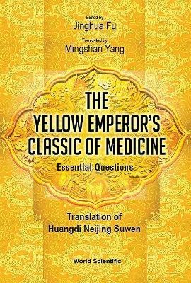 Yellow Emperor's Classic Of Medicine, The - Essential Questions: Translation Of Huangdi Neijing Suwen(English, Hardcover, unknown)