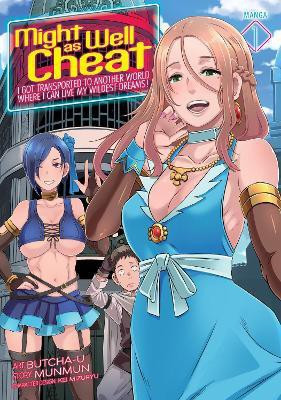 Might as Well Cheat: I Got Transported to Another World Where I Can Live My Wildest Dreams! (Manga) Vol. 1(English, Paperback, Munmun)