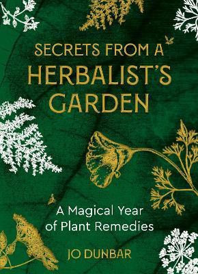 Secrets From A Herbalist's Garden(English, Paperback, Dunbar Jo)