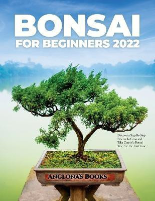 Bonsai for Beginners 2022(English, Paperback, Anglona's Books)