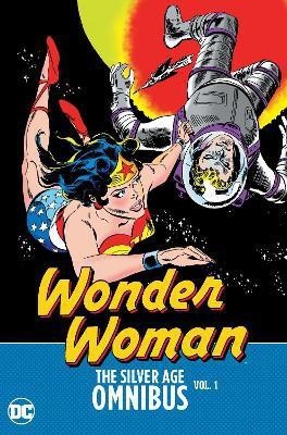 Wonder Woman: The Silver Age Omnibus Vol. 1(English, Hardcover, Kanigher Bob)