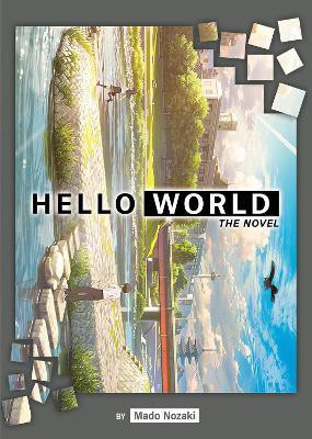 HELLO WORLD: The Novel(English, Paperback, Nozaki Mado)