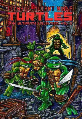 Teenage Mutant Ninja Turtles: The Ultimate Collection, Vol. 5(English, Paperback, Eastman Kevin)