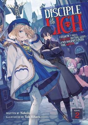 Disciple of the Lich: Or How I Was Cursed by the Gods and Dropped Into the Abyss! (Light Novel) Vol. 2(English, Paperback, Nekoko)