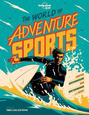 Lonely Planet Kids The World of Adventure Sports(English, Hardcover, Lonely Planet Kids Emma Carlson)