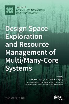 Design Space Exploration and Resource Management of Multi/Many-Core Systems(English, Hardcover, unknown)
