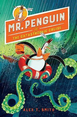 Mr. Penguin and the Catastrophic Cruise(English, Paperback, Smith Alex T.)