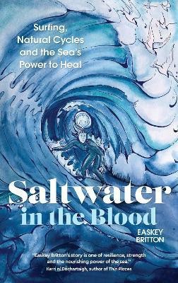 Saltwater in the Blood(English, Paperback, Britton Easkey)