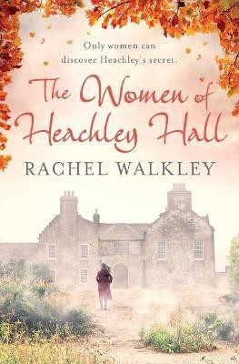 The Women of Heachley Hall(English, Paperback, Walkley Rachel)