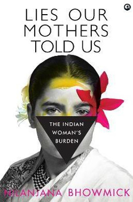 Lies Our Mothers Told Us(English, Hardcover, Bhowmick Nilanjana)