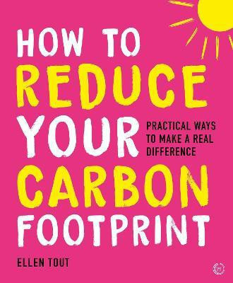 How to Reduce Your Carbon Footprint(English, Paperback, Tout Ellen)