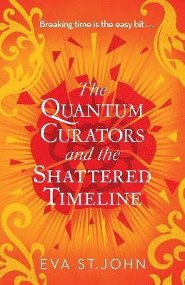 The Quantum Curators and the Shattered Timeline(English, Paperback, St. John Eva)