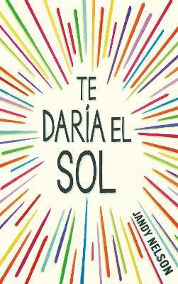 Te daria el sol / I'll Give You the Sun(Spanish, Paperback, Nelson Jandy)