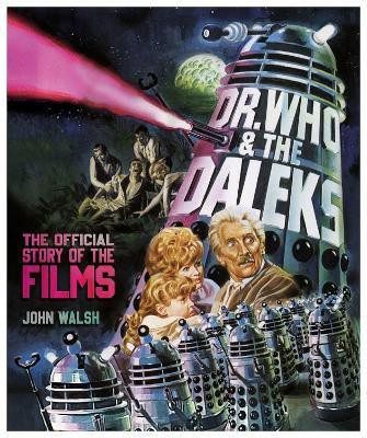 Dr. Who & The Daleks: The Official Story of the Films(English, Hardcover, Walsh John)