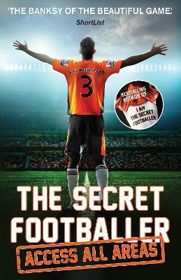 The Secret Footballer: Access All Areas(English, Paperback, Anon)