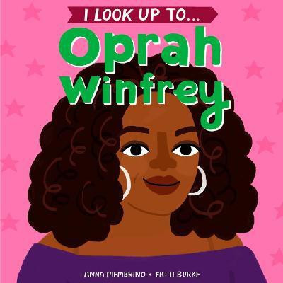 I Look Up To...Oprah Winfrey(English, Board book, Membrino Anna)
