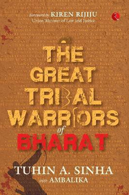The great tribal warriors of Bharat(English, Hardcover, with Ambalika Tuhin A. Sinha)