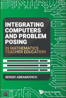 Integrating Computers And Problem Posing In Mathematics Teacher Education(English, Hardcover, Abramovich Sergei)