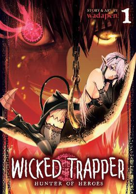 Wicked Trapper: Hunter of Heroes Vol. 1(English, Paperback, Wadapen.)