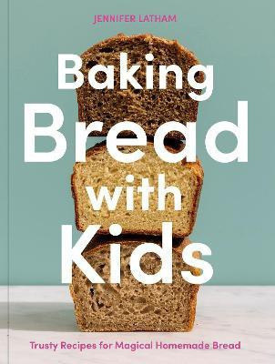 Baking Bread with Kids: A Baking Book(English, Paperback, Latham Jennifer)