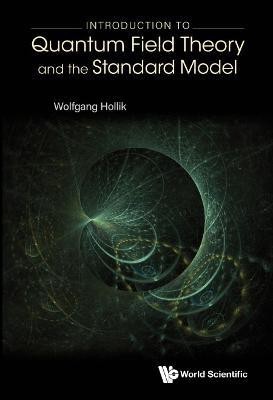 Introduction To Quantum Field Theory And The Standard Model(English, Hardcover, Hollik Wolfgang)