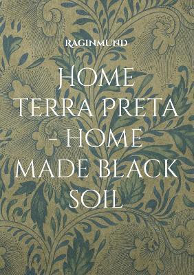 Home Terra Preta - home made black soil(English, Paperback, Raginmund)
