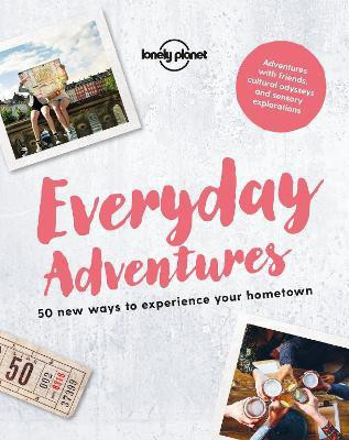 Lonely Planet Everyday Adventures(English, Paperback, Lonely Planet)