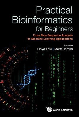 Practical Bioinformatics For Beginners: From Raw Sequence Analysis To Machine Learning Applications(English, Hardcover, unknown)