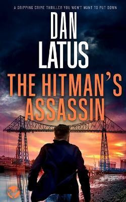 THE HITMAN'S ASSASSIN a gripping crime thriller you won't want to put down(English, Paperback, Latus Dan)