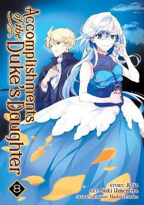 Accomplishments of the Duke's Daughter (Manga) Vol. 8(English, Paperback, Reia)
