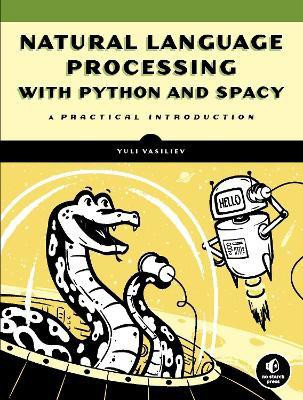 Natural Language Processing with Python and spaCy(English, Paperback, Vasiliev Yuli)